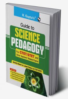 Guide to SCIENCE PEDAGOGY (For CTET/STET and Other Teachers' Related Exam)