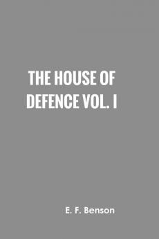 The House of Defence Vol. I