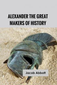 Alexander the Great : Makers of History