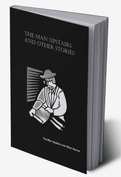 The Man Upstairs and Other Stories