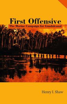 First Offensive: The Marine Campaign for Guadalcanal