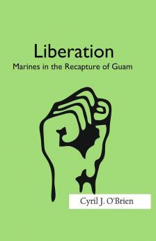 Liberation: Marines in the Recapture of Guam