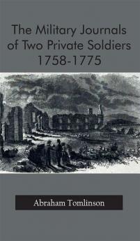 The Military Journals of Two Private Soldiers 1758-1775