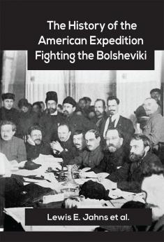 The History of the American Expedition Fighting the Bolsheviki