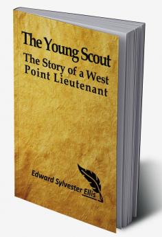 The Young Scout: The Story of a West Point Lieutenant