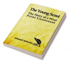 The Young Scout: The Story of a West Point Lieutenant