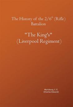 The History of the 2/6th (Rifle) Battalion The King's (Liverpool Regiment)