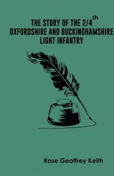 The Story of the 2/4th Oxfordshire and Buckinghamshire Light Infantry