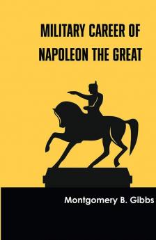 Military Career of Napoleon the Great