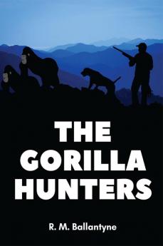 The Gorilla Hunters