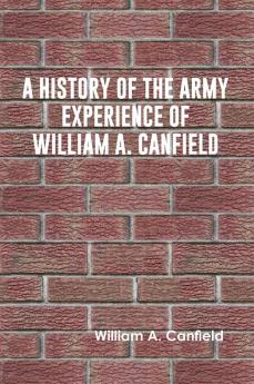 A History of the Army Experience of William A. Canfield