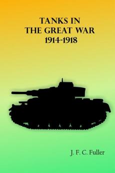 Tanks in the Great War 1914-1918