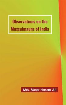 Observations on the Mussulmauns of India