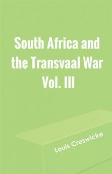 South Africa and the Transvaal War Vol. III