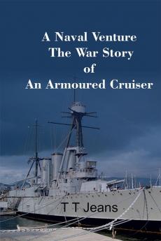 A Naval Venture The War Story of an Armoured Cruiser