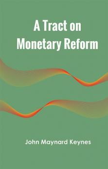 A Tract on Monetary Reform