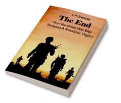 The End How the Great War Was Stopped A Novelistic Vagary