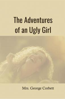 The Adventures of an Ugly Girl