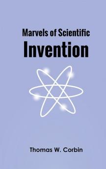 Marvels of Scientific Invention