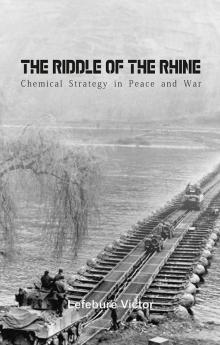 The Riddle of the Rhine Chemical Strategy in Peace and War