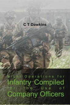 Night Operations for Infantry Compiled for the Use of Company Officers