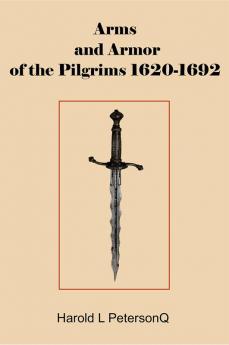 Arms and Armor of the Pilgrims 1620-1692