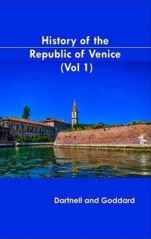 History of the Republic of Venice (Vol 1)