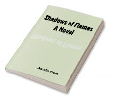 Shadows of Flames A Novel