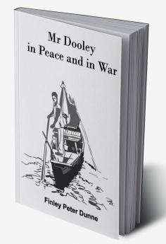 Mr Dooley in Peace and in War