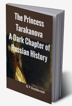 The Princess Tarakanova A Dark Chapter of Russian History