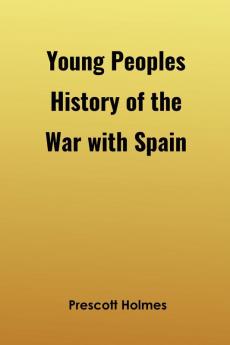 Young Peoples History of the War with Spain