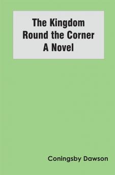 The Kingdom Round the Corner A Novel