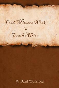 Lord Milners Work in South Africa