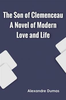 The Son of Clemenceau A Novel of Modern Love and Life