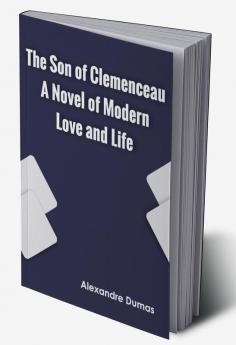 The Son of Clemenceau A Novel of Modern Love and Life