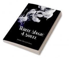 White Magic A Novel