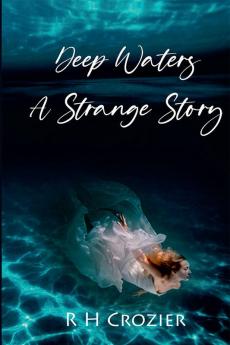 Deep Waters A Strange Story