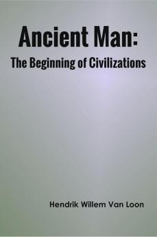 Ancient Man: The Beginning of Civilizations