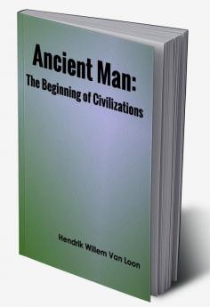 Ancient Man: The Beginning of Civilizations