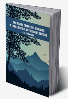 The Demon Trapper of Umbagog A Thrilling Tale of the Maine Forests