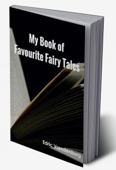 MY BOOK OF FAVOURITE FAIRY TALES