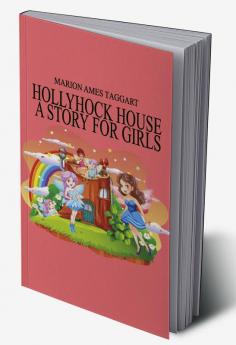 Hollyhock House: A Story for Girls