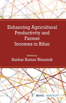 Enhancing Agricultural Productivity and Farmer Incomes in Bihar