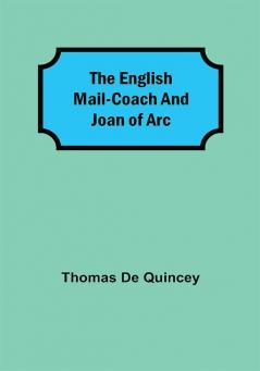 The English Mail-Coach and Joan of Arc