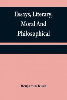 Essays literary moral and philosophical