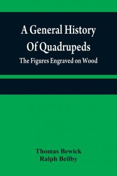 A general history of quadrupeds