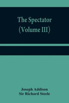 The Spectator (Volume III)