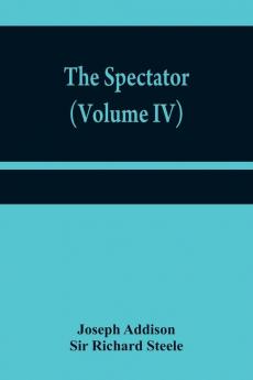 The Spectator (Volume IV)