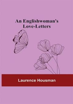 An Englishwoman's Love-Letters