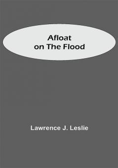 Afloat on the Flood